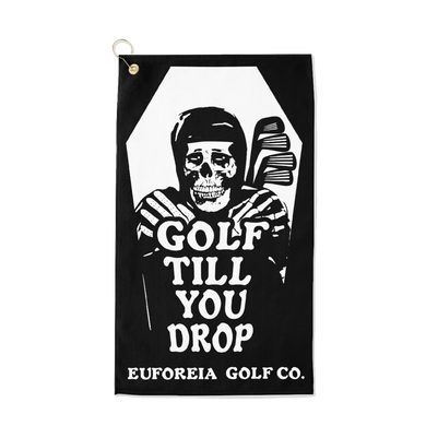 Golf Till You Drop Golf Towel